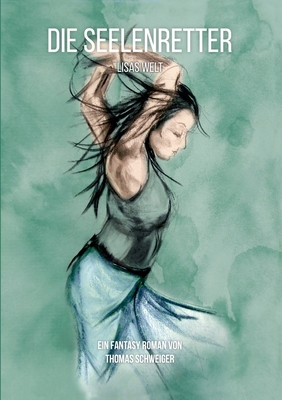 Die Seelenretter: Lisas Welt [German] 3754395769 Book Cover