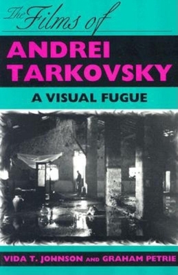 The Films of Andrei Tarkovsky: A Visual Fugue 0253208874 Book Cover