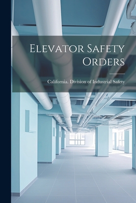 Elevator Safety Orders 1021584827 Book Cover