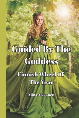 Guided By The Goddess - Finnish Wheel Of The Year B0CLVM1D8V Book Cover