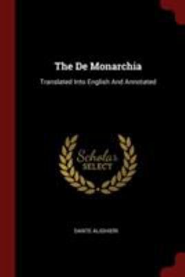 The de Monarchia: Translated Into English and A... 1376303744 Book Cover