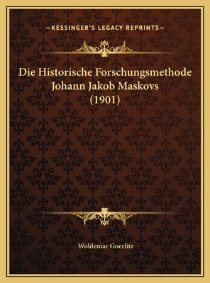 Die Historische Forschungsmethode Johann Jakob ... [German] 116959316X Book Cover