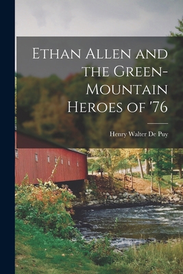 Ethan Allen and the Green-Mountain Heroes of '76 1017561427 Book Cover