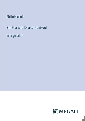 Sir Francis Drake Revived: in large print 3387023448 Book Cover