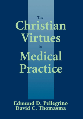 The Christian Virtues in Medical Practice 0878405666 Book Cover