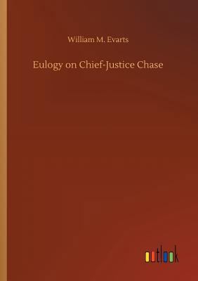 Eulogy on Chief-Justice Chase 3734050545 Book Cover