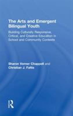 The Arts and Emergent Bilingual Youth: Building... 0415509734 Book Cover