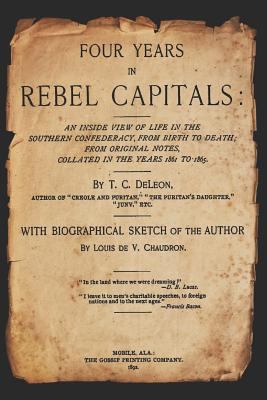 Four Years in Rebel Capitals: An Inside View of... 1090518889 Book Cover
