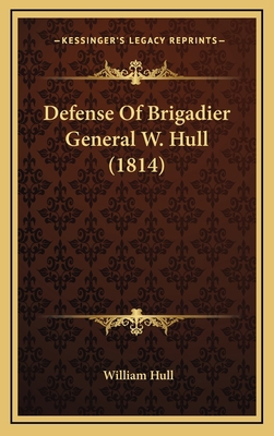 Defense of Brigadier General W. Hull (1814) 1164304666 Book Cover