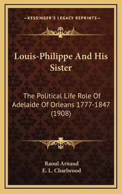 Louis-Philippe And His Sister: The Political Li... 1164349597 Book Cover