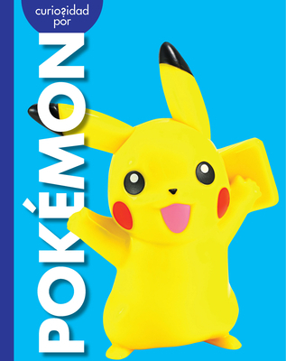 Curiosidad Por Pokémon [Spanish] 1681529629 Book Cover