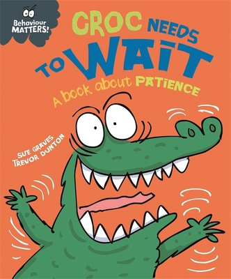 Croc Needs to Wait - A book about patience (Beh... 144515868X Book Cover