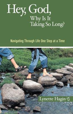 Hey, God, Why Is It Taking So Long?: Navigating... 0892768002 Book Cover