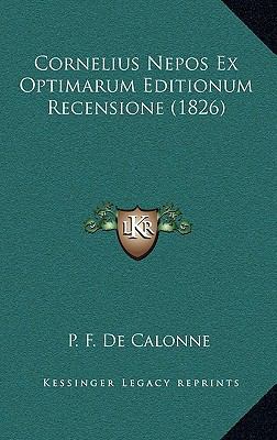 Cornelius Nepos Ex Optimarum Editionum Recensio... [Latin] 1166868974 Book Cover