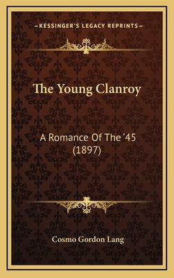 The Young Clanroy: A Romance Of The '45 (1897) 1165729016 Book Cover