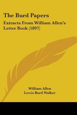 The Burd Papers: Extracts From William Allen's ... 110424554X Book Cover