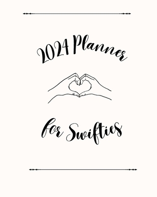 2024 Planner for Swifties: The Ultimate Planner... B0CQ4BPGCS Book Cover