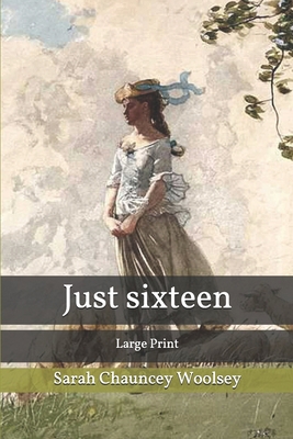 Just Sixteen: Large Print 1673229778 Book Cover