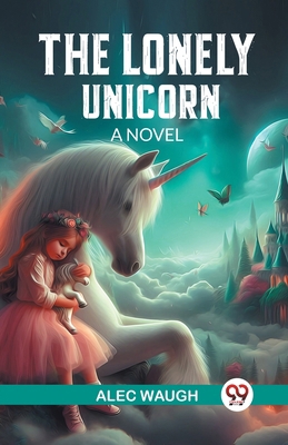 The Lonely Unicorn A Novel 9363059375 Book Cover