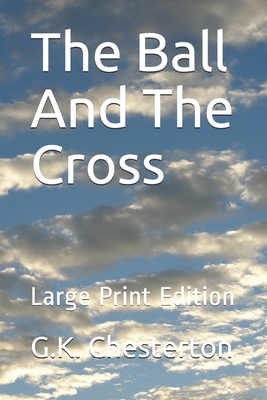 The Ball And The Cross: Large Print Edition B083XVGVWW Book Cover