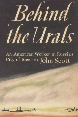 Behind the Urals: An American Worker in Russia'... 1773238590 Book Cover