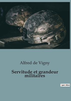 Servitude et grandeur militaires [French] B0BW5BQY3S Book Cover