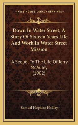 Down In Water Street, A Story Of Sixteen Years ... 1167106520 Book Cover