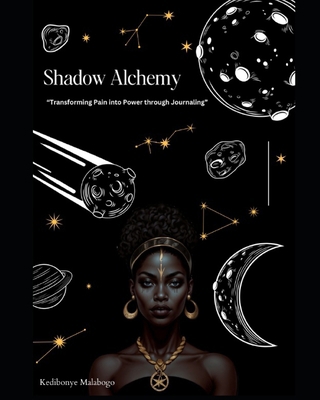 Shadow Alchemy: Transforming Pain into Power th... B0D5CBHSPZ Book Cover