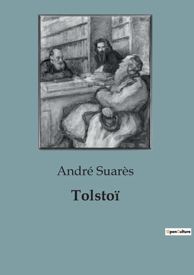 Tolstoï: Léon Tolstoï Une exploration de la vie... [French] B0C38RXL3C Book Cover