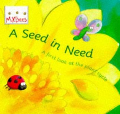 Seed in Need (MYBees) 0750024968 Book Cover