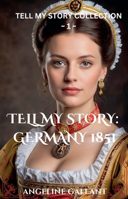 Tell My Story: Germany 1851 B0DL3V8QRM Book Cover