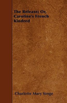 The Release; Or, Caroline's French Kindred 1444694391 Book Cover