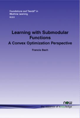 Learning with Submodular Functions: A Convex Op... 1601987560 Book Cover