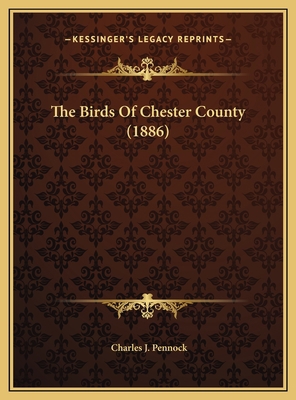 The Birds Of Chester County (1886) 1169393802 Book Cover