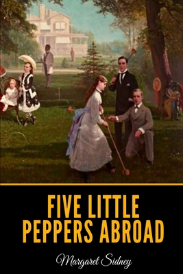 Five Little Peppers Abroad B0933NY9P1 Book Cover