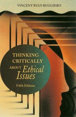 Thinking Critically About Ethical Issues 0767415825 Book Cover