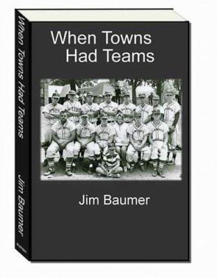 When Towns Had Teams 0977205231 Book Cover