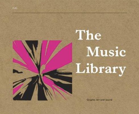 The Music Library: Graphic Art and Sound 0955006112 Book Cover