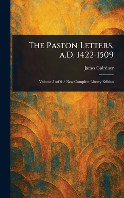The Paston Letters, A.D. 1422-1509 1023280671 Book Cover