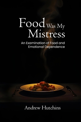 Food Was My Mistress: An Examination of Food an... [Large Print] 621479514X Book Cover