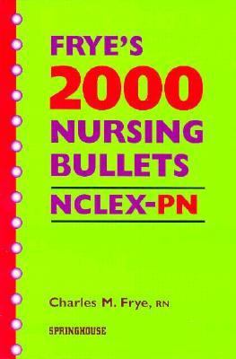 Frye's 2000 Nursing Bullets Nclex-Pn 0874348196 Book Cover