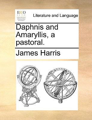 Daphnis and Amaryllis, a Pastoral. 1170469744 Book Cover