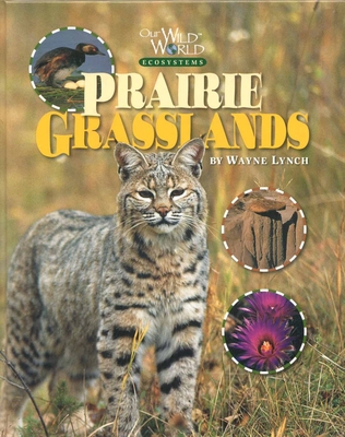 Prairie Grasslands (Our Wild World Ecosystems) 155971946X Book Cover