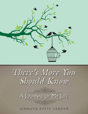 There's More You Should Know: A Journal of My Life 1628736593 Book Cover