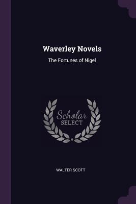 Waverley Novels: The Fortunes of Nigel 1377497550 Book Cover