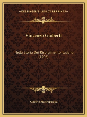 Vincenzo Gioberti: Nella Storia Dei Risorgiment... [Italian] 1169704344 Book Cover