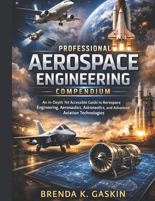 The Professional Aerospace Engineering Compendi... B0H58Z3R3W Book Cover