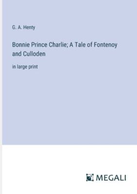 Bonnie Prince Charlie; A Tale of Fontenoy and C... 3387061080 Book Cover