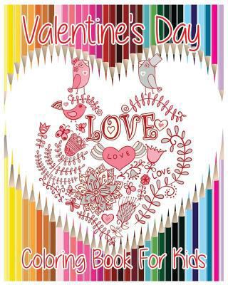 Valentine's Day Coloring Book For Kids: Theme O... 154283046X Book Cover