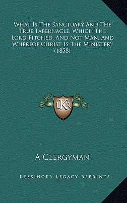 What Is The Sanctuary And The True Tabernacle, ... 116893365X Book Cover